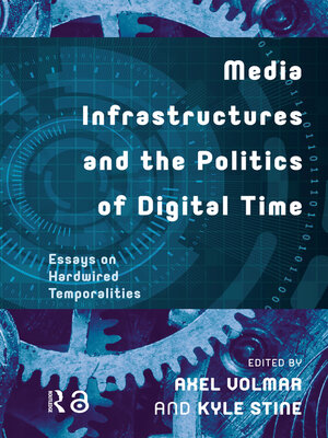 cover image of Media Infrastructures and the Politics of Digital Time